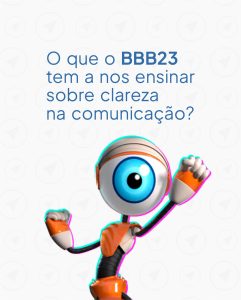bbb23, clareza, comunicação
